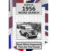 Born in 1956 Word Search: Illustrated UK and World news from every month of 1956 with matching wordsearches. A Birthday Gift Book For Men And Women