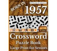 Born In 1957: Nostalgic Crossword Puzzle Book: Large Print Crossword Puzzle Book with Nostalgic and Classic Clues, Easy-to-Read Brain Games for ... and Fun Word Puzzles for Adults and Elderly
