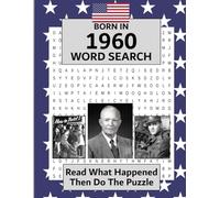 Born in 1960 Word Search: USA and World Illustrated news from every month of 1960 and matching word searches. A Birthday Wordsearch Gift Book For Men And Women born in the USA.
