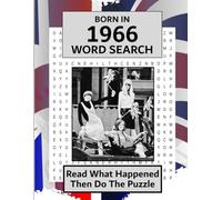 Born in 1966 Word Search: Illustrated UK and World news from every month of 1966 with matching wordsearches. A Puzzle Book For Men And Women