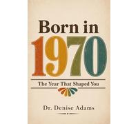 Born in 1970: The Year That Shaped You