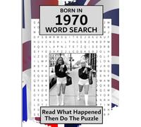 Born in 1970 Word Search: Illustrated UK and World news from every month of 1970 with matching wordsearches. A Puzzle Book For Men And Women