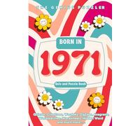 Born in 1971 Quiz and Puzzle Book: A Fun and Nostalgic Collection of Quizzes, Word Games, and Brain Teasers from Your Birth Year
