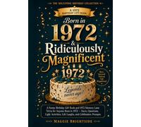 Born in 1972 & Ridiculously Magnificent: A Funny Birthday Gift Book and 1972 Memory Lane Trivia for Anyone Born in 1972 - Facts, Questions, Light Activities, Life Laughs, and Celebration Prompts