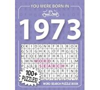 Born In 1973: Word Search Puzzle Book: 100+ Large Print Word Search Puzzles For All Puzzles Fans | Perfect Nostalgia Gift for Seniors, Men & Women