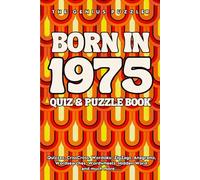 Born in 1975 Quiz and Puzzle Book: A Fun and Nostalgic Collection of Quizzes, Word Games, and Brain Teasers from Your Birth Year