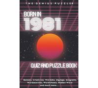 Born in 1981 Quiz and Puzzle Book: A Fun and Nostalgic Collection of Quizzes, Word Games, and Brain Teasers from Your Birth Year