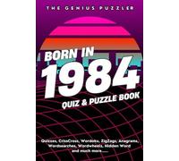 Born in 1984 Quiz and Puzzle Book: A Fun and Nostalgic Collection of Quizzes, Word Games, and Brain Teasers from Your Birth Year