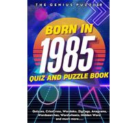 Born in 1985 Quiz and Puzzle Book: A Fun and Nostalgic Collection of Quizzes, Word Games, and Brain Teasers from Your Birth Year
