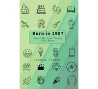 Born in 1987: Your Life, Your Times, Your Story