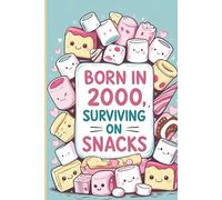 Born in 2000, Surviving on Snacks: For the 2000s Kid Who Writes Between Bites