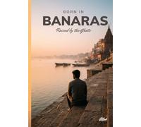 Born in Banaras: Raised by the Ghats