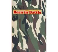 Born in Battle: A Plain Page Notebook for Brave Souls