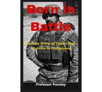 Born in Battle: The True Story of Tyler Grey - Warrior to Hollywood