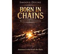 Born In Chains, Built For Freedom