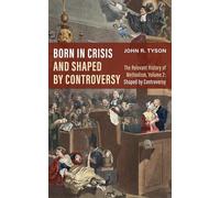 John R Tyson Born in Crisis and Shaped by Controversy, Volume 2 (Tascabile)