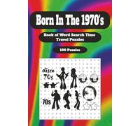 Born In The 70’s: Your Life in Word Search Puzzles: Born in the 1970s Word Search Puzzle Book for Adults - Retro Puzzles About the Seventies, Disco ... Pop Culture | Fun Nostalgic Gift for Seniors