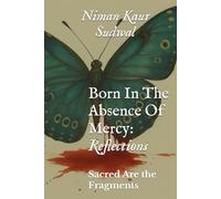 Born In The Absence Of Mercy: Reflections: Sacred Are the Fragments