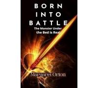 Born into Battle: The Monster Under the Bed is Real