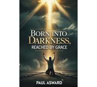 Born Into Darkness: Reached By Grace