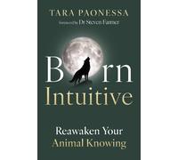 Born Intuitive: Reawaken Your Animal Knowing
