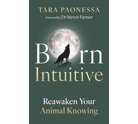 Born Intuitive: Reawaken Your Animal Knowing