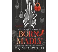 Born, Madly: A Dark Romance (Darkly, Madly Duet 2)