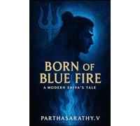 Born of Blue Fire A Modern Shivas Tale