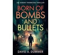 David A Dummer Born of Bombs and Bullets (Tascabile)