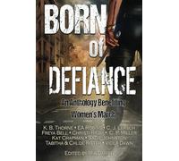 Born of Defiance: A Sci-fi & Fantasy Anthology