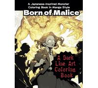 Born of Malice: A Dark Manga Coloring Book Featuring Demonic Beings