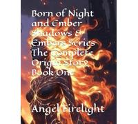 Born of Night and Ember Shadows & Embers Series The Complete Origin Story Book One