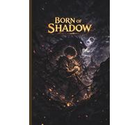 Born Of Shadow: Born of Shadow: The Boy Who Befriended the Darkness.