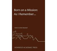 Born on a Mission: As I Remember... - Beardsell Derek Crowther