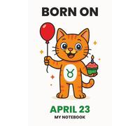 BORN ON APRIL 23 - MY NOTEBOOK - KITTY EDITION: The Perfect Birthday Gift Notebook for Memorable Moments and Daily Inspiration