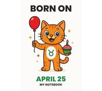 BORN ON APRIL 25 - MY NOTEBOOK - KITTY EDITION: The Perfect Birthday Gift Notebook for Memorable Moments and Daily Inspiration