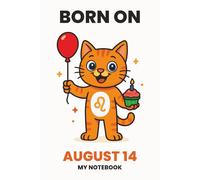 BORN ON AUGUST 14 - MY NOTEBOOK - KITTY EDITION: The Perfect Birthday Gift Notebook for Memorable Moments and Daily Inspiration