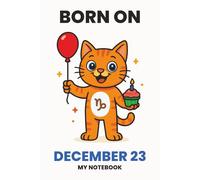 BORN ON DECEMBER 23 - MY NOTEBOOK - KITTY EDITION: The Perfect Birthday Gift Notebook for Memorable Moments and Daily Inspiration