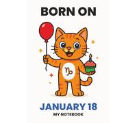BORN ON JANUARY 18 - MY NOTEBOOK - KITTY EDITION: The Perfect Birthday Gift Notebook for Memorable Moments and Daily Inspiration