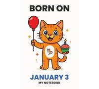 BORN ON JANUARY 3 - MY NOTEBOOK - KITTY EDITION: The Perfect Birthday Gift Notebook for Memorable Moments and Daily Inspiration