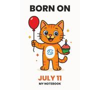 BORN ON JULY 11 - MY NOTEBOOK - KITTY EDITION: The Perfect Birthday Gift Notebook for Memorable Moments and Daily Inspiration
