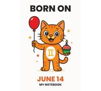 BORN ON JUNE 14 - MY NOTEBOOK - KITTY EDITION: The Perfect Birthday Gift Notebook for Memorable Moments and Daily Inspiration