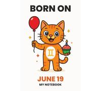 BORN ON JUNE 19 - MY NOTEBOOK - KITTY EDITION: The Perfect Birthday Gift Notebook for Memorable Moments and Daily Inspiration