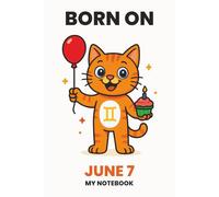 BORN ON JUNE 7 - MY NOTEBOOK - KITTY EDITION: The Perfect Birthday Gift Notebook for Memorable Moments and Daily Inspiration