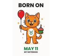 BORN ON MAY 11 - MY NOTEBOOK - KITTY EDITION: The Perfect Birthday Gift Notebook for Memorable Moments and Daily Inspiration