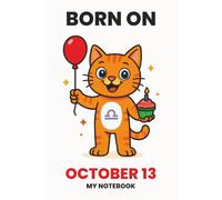 BORN ON OCTOBER 13 - MY NOTEBOOK - KITTY EDITION: The Perfect Birthday Gift Notebook for Memorable Moments and Daily Inspiration