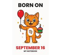 BORN ON SEPTEMBER 16 - MY NOTEBOOK - KITTY EDITION: The Perfect Birthday Gift Notebook for Memorable Moments and Daily Inspiration