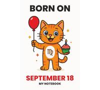 BORN ON SEPTEMBER 18 - MY NOTEBOOK - KITTY EDITION: The Perfect Birthday Gift Notebook for Memorable Moments and Daily Inspiration