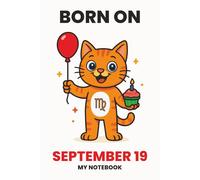 BORN ON SEPTEMBER 19 - MY NOTEBOOK - KITTY EDITION: The Perfect Birthday Gift Notebook for Memorable Moments and Daily Inspiration