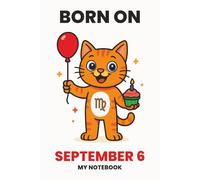 BORN ON SEPTEMBER 6 - MY NOTEBOOK - KITTY EDITION: The Perfect Birthday Gift Notebook for Memorable Moments and Daily Inspiration